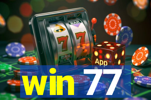 win 77
